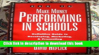 Ebook How to Make Money Performing in Schools: The Definitive Guide to Developing, Marketing, and