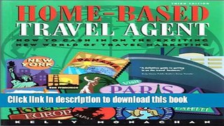Books Home-Based Travel Agent: How to Cash In On The Exciting New World Of Travel Marketing Full