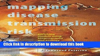Mapping Disease Transmission Risk: Enriching Models Using Biogeography and Ecology PDF Ebook
