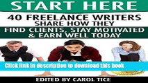 Ebook Start Here: 40 Freelance Writers Share How They Find Clients, Stay Motivated   Earn Well