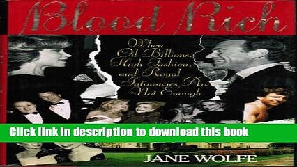 Ebook Blood Rich: When Oil Billions, High Fashion, and Royal Intimacies Are Not Enough Full Download