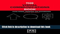 Ebook The Visual Communications Book: Using Words, Drawings and Whiteboards to Sell Big Ideas Full