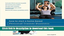 Books How to Start a Home-Based Personal Trainer Business: *Turn Your Fitness Passion To Profit