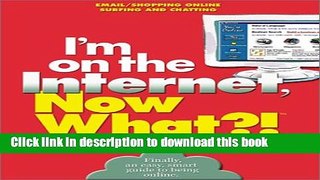 Ebook I m on the Internet, Now What?!: E-Mail/ Shopping Online/ Surfing And Chatting (Now What?!