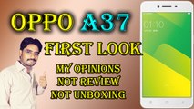 OPPO A37 First Look | Only My Opinions,Not Review,Not Unboxing