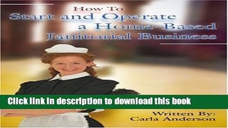 Books How To Start and Operate a Home-Based Janitorial Business Free Online
