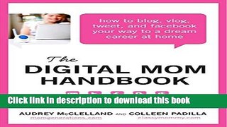 Books The Digital Mom Handbook: How to Blog, Vlog, Tweet, and Facebook Your Way to a Dream Career