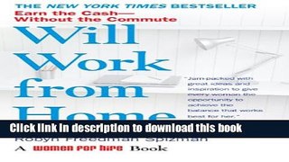 Ebook Will Work from Home: Earn the Cash--Without the Commute Free Online