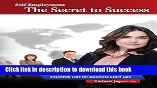 Ebook Self-Employment - The Secret to Success,  Essential Tips for Business Start-Ups: The