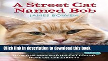 Ebook A Street Cat Named Bob: How one man and his cat found hope on the streets Full Online KOMP