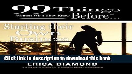 Ebook 99 Things Women Wish They Knew Before Starting Their Own Business Full Online