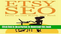 Ebook Etsy SEO: How to out Rank the Rest (Etsy Free Kindle Books, Etsy Seo, Etsy Empire, Ebay,