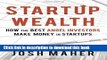 Books Startup Wealth: How the Best Angel Investors Make Money in Startups Full Online