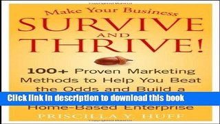 Books Make Your Business Survive and Thrive!: 100+ Proven Marketing Methods to Help You Beat the