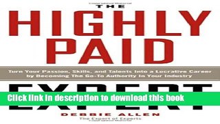 Ebook The Highly Paid Expert: Turn Your Passion, Skills, and Talents Into A Lucrative Career by