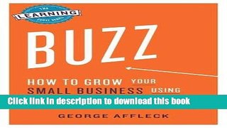 Ebook Buzz: How to Grow Your Small Business Using Grassroots Marketing (The Learning Curve Series)