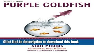 Books What s Your Purple Goldfish?: How to Win Customers and Influence Word of Mouth Free Online