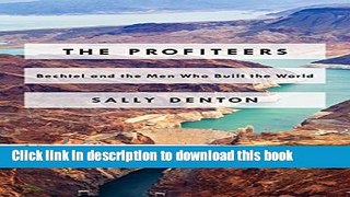 Ebook The Profiteers: Bechtel and the Men Who Built the World Free Online