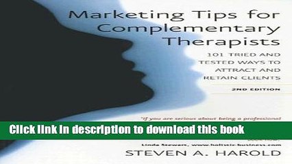 Books Marketing Tips for Complementary Therapists: 101 Tried and Tested Ways to Attract and Retain