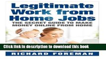Ebook Legitimate Work from Home Jobs: The Secret Guide to Make Money Online from Home (work from