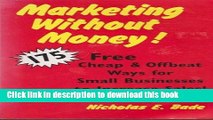 Ebook Marketing Without Money: 175 Free, Cheap and Offbeat Ways for Small Businesses to Increase