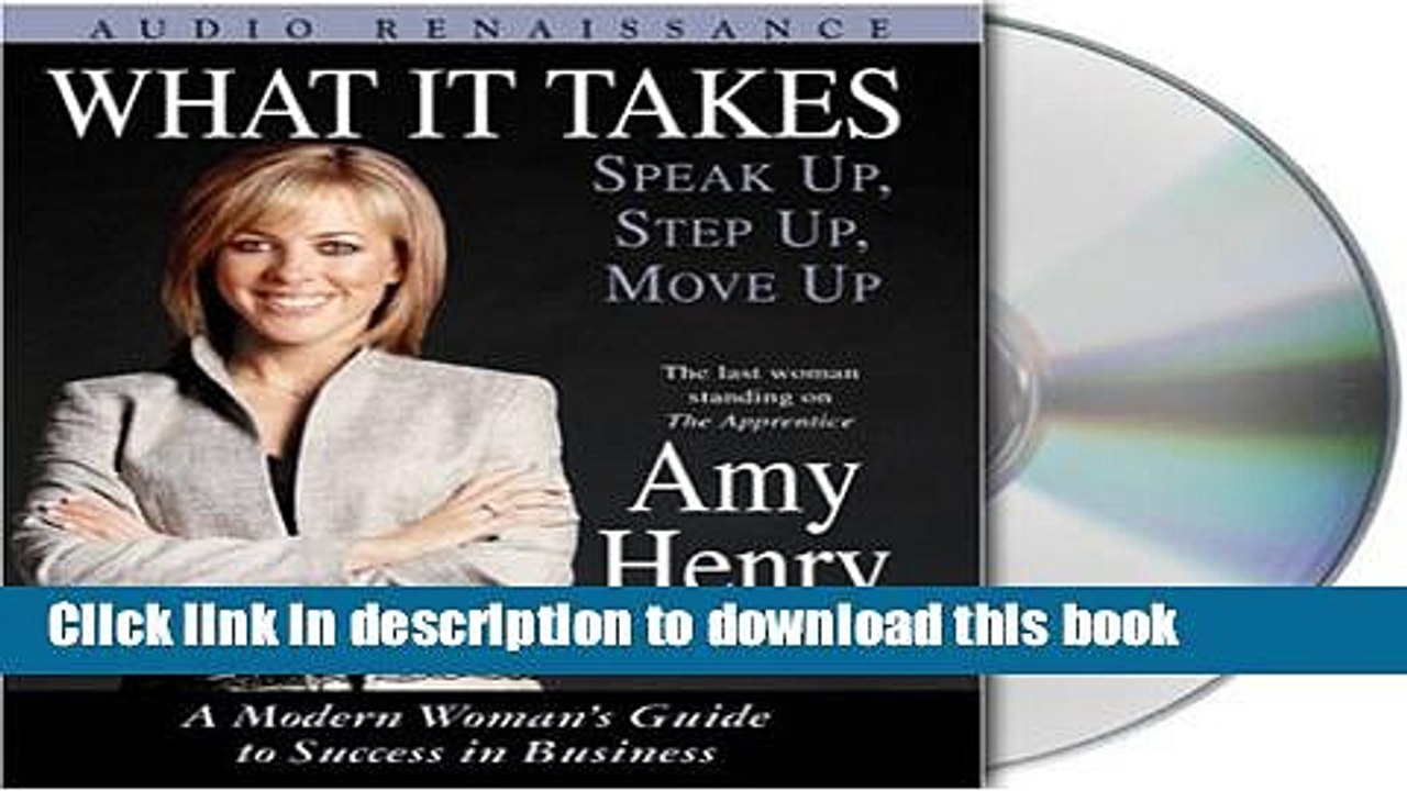 Books What It Takes: Speak Up, Step Up, Move Up: A Modern Woman s Guide to Success in Business