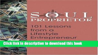 Books Soul Proprietor: 101 Lessons from a Lifestyle Entrepreneur Full Online