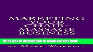 Ebook Marketing Your Chair-Massage Business: A step by step, simple, effective guide to building a