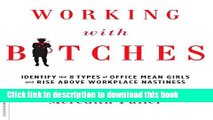 Books Working with Bitches: Identify the Eight Types of Office Mean Girls and Rise Above Workplace