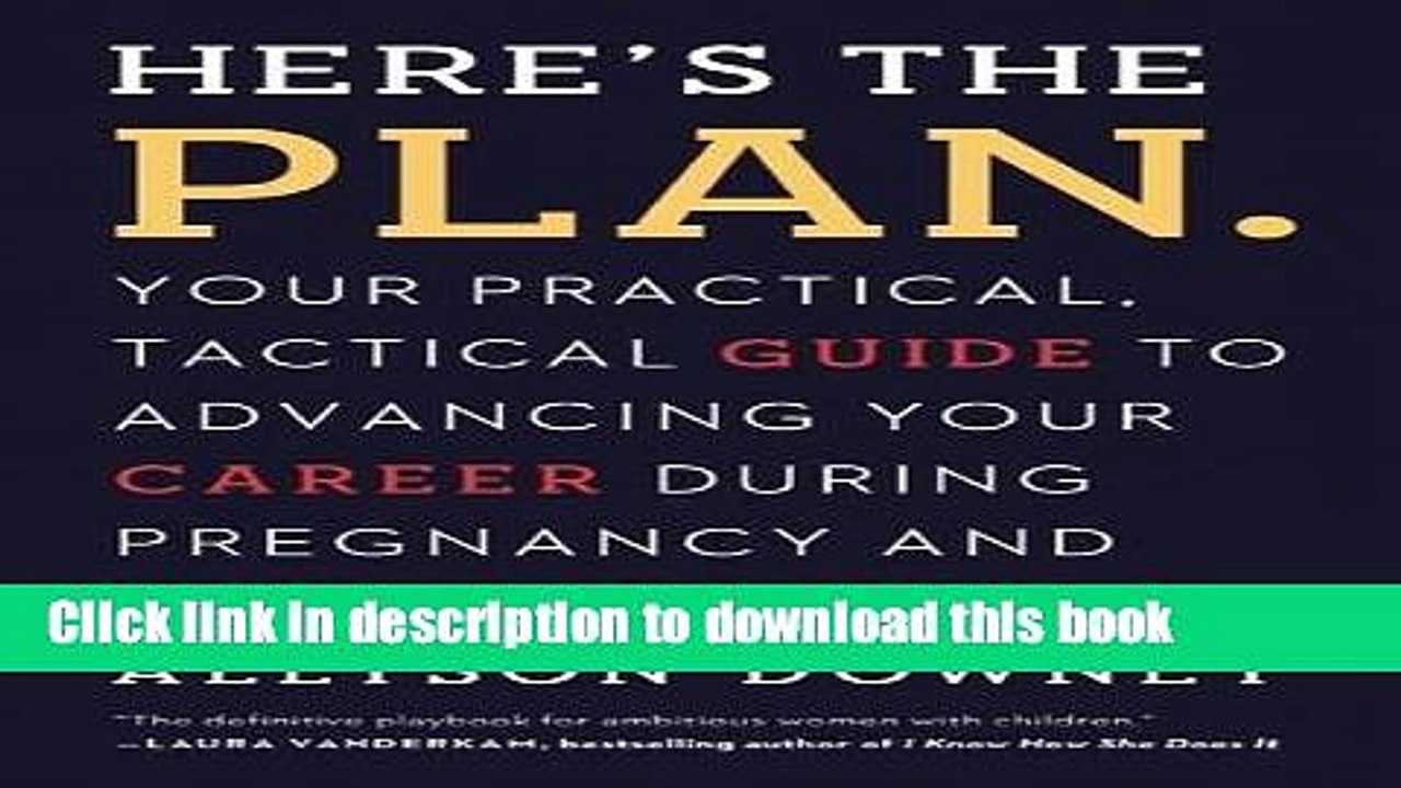 Ebook Here s the Plan.: Your Practical, Tactical Guide to Advancing Your Career During Pregnancy