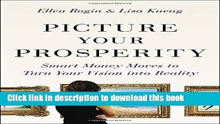 Books Picture Your Prosperity: Smart Money Moves to Turn Your Vision into Reality Full Online