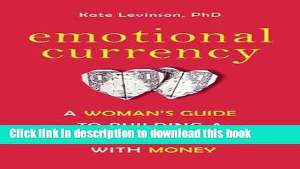 Books Emotional Currency: A Woman s Guide to Building a Healthy Relationship with Money Free