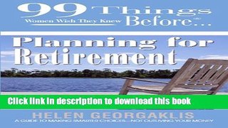 Books 99 Things Women Wish They Knew BeforeÂ® Planning for Retirement (99 Series) Free Online