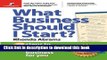 Books What Business Should I Start?: 7 Steps to Discovering the Ideal Business for You Full Online