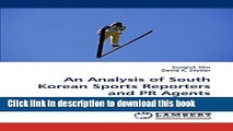 Books An Analysis of South Korean Sports Reporters and PR Agents: An Analysis of Sport Reporters