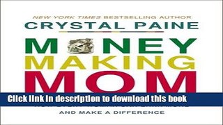 Books Money-Making Mom: How Every Woman Can Earn More and Make a Difference Full Online