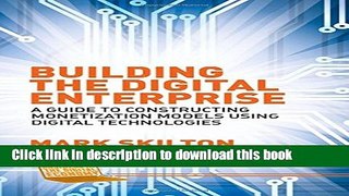 Ebook Building the Digital Enterprise: A Guide to Constructing Monetization Models Using Digital