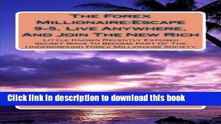 Books The Forex Millionaire:Escape 9-5, Live Anywhere, And Join The New Rich: Little Known