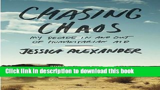 Ebook Chasing Chaos: My Decade In and Out of Humanitarian Aid Free Online KOMP