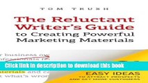 Ebook The Reluctant Writer s Guide to Creating Powerful Marketing Materials: 61 Easy Ideas to