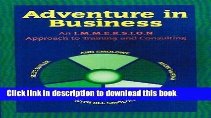 Download  Adventure in Business: An I.M.M.E.R.S.I.O.N Approach to Training and Consulting  {Free
