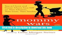 Ebook Mommy Wars: Stay-at-Home and Career Moms Face Off on Their Choices, Their Lives, Their