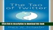 Books The Tao of Twitter: Changing Your Life and Business 140 Characters at a Time Full Online