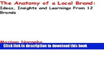 Ebook The Anatomy of a Local Brand: Ideas, Insights and Learnings From 12 Brands Full Online