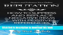 Books Protect and Enhance Your Online Reputation: How to Suppress and Replace Negative Items with