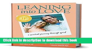 [PDF] Leaning into Love: A Spiritual Journey through Grief Online Book