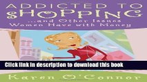 Ebook Addicted to Shopping and Other Issues Women Have w Full Online