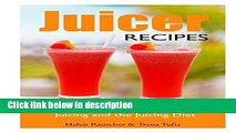 Books Juicer Recipes: A Complete Juicing Guide on Juicing and the Juicing Diet Full Online