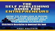 Books The Self Publishing Guide for Entrepreneurs: How to Self Publish a Book, Build Your Brand as