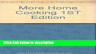 Ebook More Home Cooking 1ST Edition Full Online